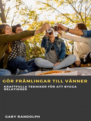 cover image of Gör främlingar till vänner
